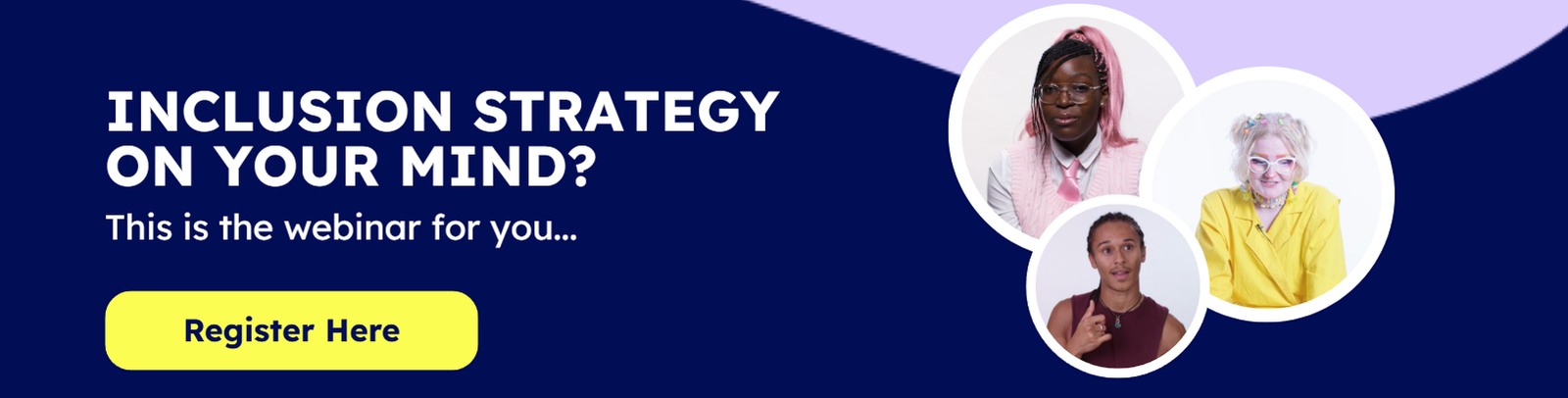 Inclusion strategy on your mind? This is the webinar for you, register here. 